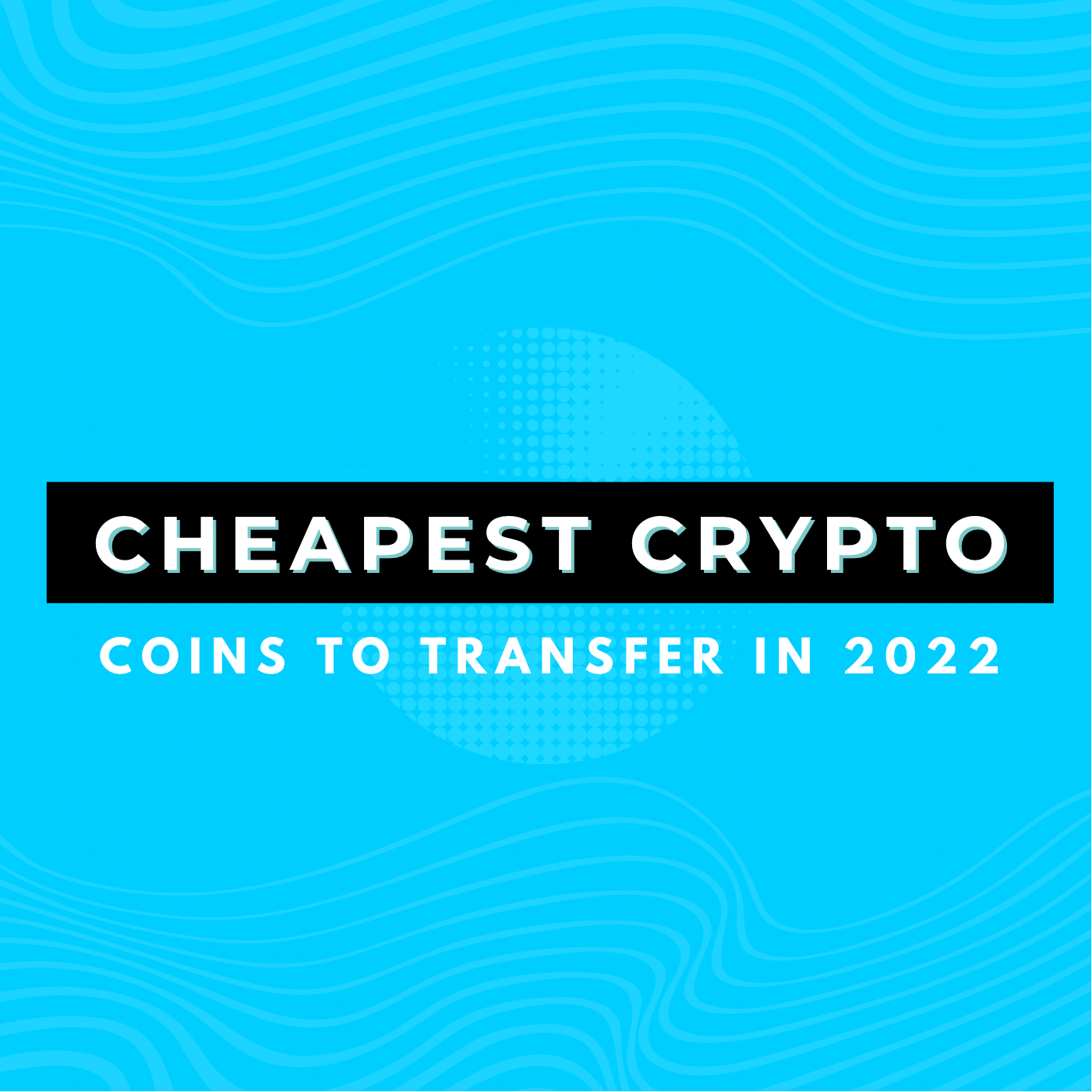 Cheapest Crypto Coins To Transfer In 2022